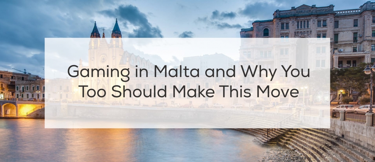 Gaming in Malta and Why You Too Should Make This Move